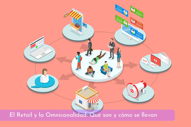 El Retail y la Omnicanalidad: Qué son y cómo se llevan