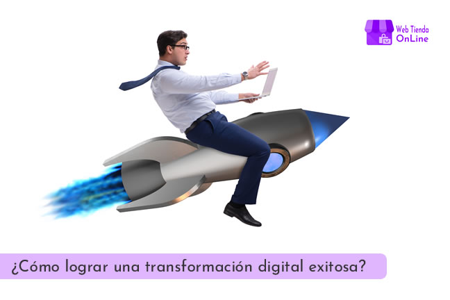 ¿Cómo lograr una transformación digital exitosa?