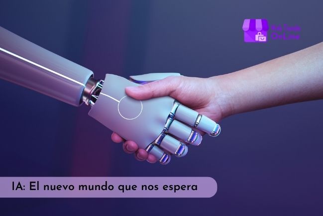 IA: El nuevo mundo que nos espera